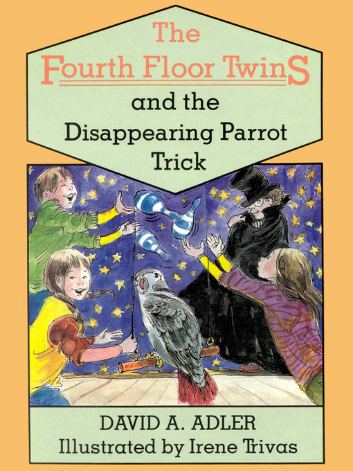 Title details for The Fourth Floor Twins and the Disappearing Parrot Trick by David A. Adler - Available